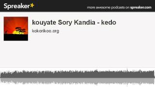 kouyate Sory Kandia - kedo (made with Spreaker)