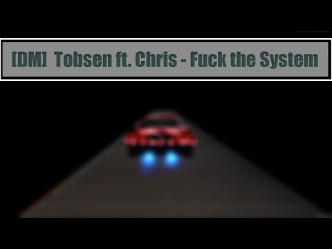 [DM] Tobsen ft. Chris - Fuck The System