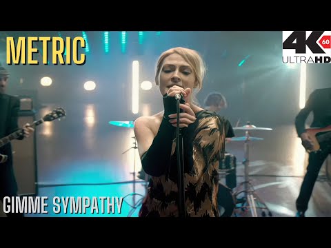 METRIC - Gimme Sympathy (4K HD)