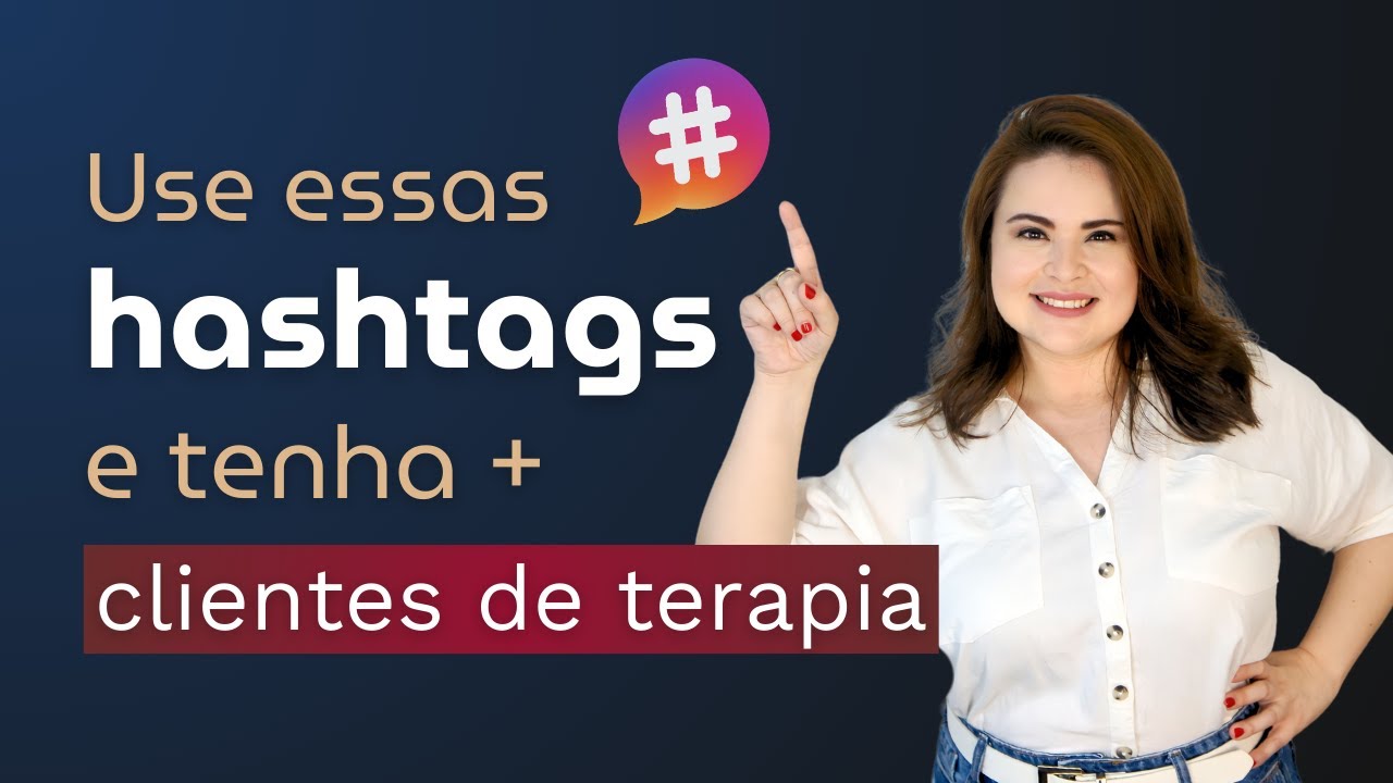 💡As Melhores Hashtags para Psicólogos Aumentarem Seus Seguidores e Clientes