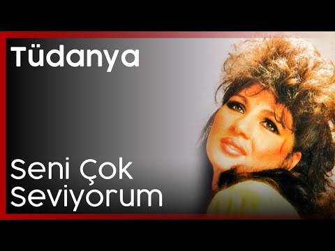 Tüdanya - Seni Çok Seviyorum
