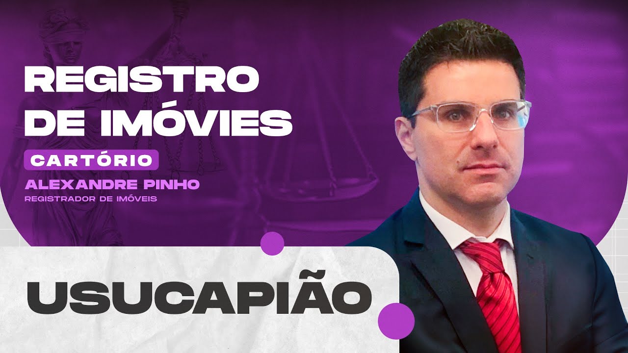 Usucapião | Registro de Imóvies | Cartório | Alexandre Pinho