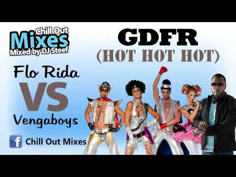 Flo Rida VS Vengaboys - GDFR (Hot Hot Hot) (Mash Up)