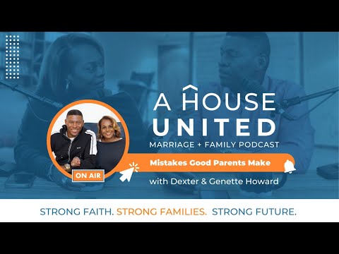 S2 E4: Mistakes Good Parents Make - A House United