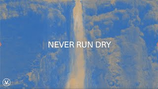 Never Run Dry