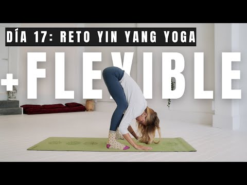 Día 17: MÁS FLEXIBILIDAD  - Yin eliminar tensión y rigidez articulaciones | Reto YIN YANG