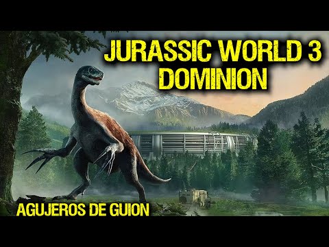 Agujeros de Guion: JURASSIC WORLD 3: DOMINION (Errores, review, reseña, crítica, análisis y resumen)