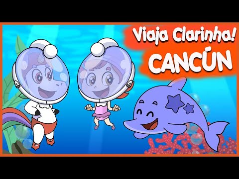 Viaja Clarinha: Cancún - Desenho infantil - Música Ciranda Cirandinha