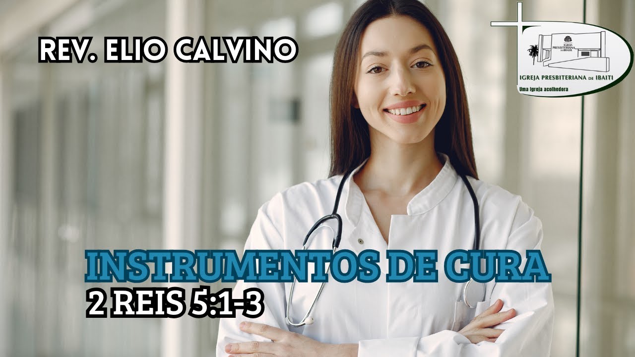 INSTRUMENTOS DE CURA - 2 Reis 5:1-3 - Rev. Elio Calvino (CULTO DO BEBÊ)