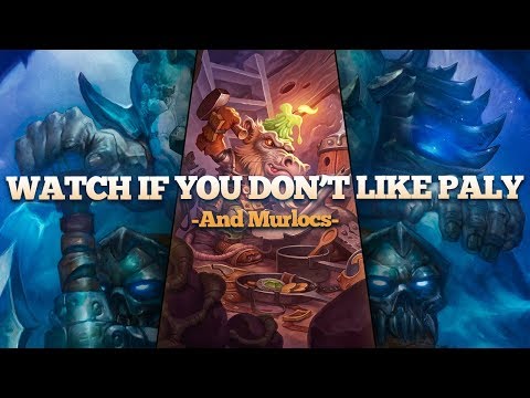 Watch This If You Don't Like Murloc Paladin