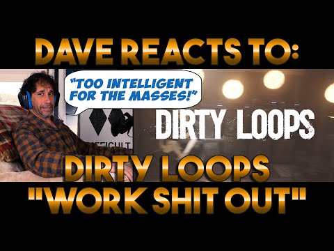 Dave's Reaction: Dirty Loops — Work Shit Out