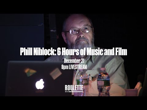 Phill Niblock: 6 Hours of Music and Film