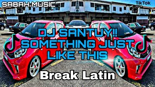 Download lagu SABAH MUSIC - DJ SANTUY!!SOMETHING JUST LIKE THIS(BreakLatin) mp3
