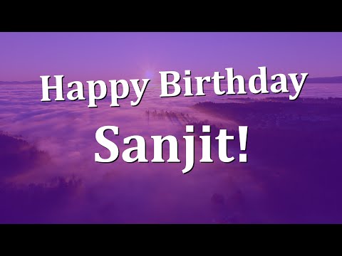 Happy Birthday Sanjit!  Have an Amazing Birthday!