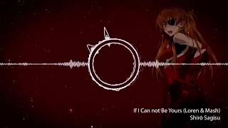 [Evangelion] 002. If I Can not Be Yours (Loren &amp; Mash)