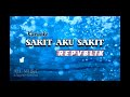 REPVBLIK Sakit Aku Sakit Karaoke Version