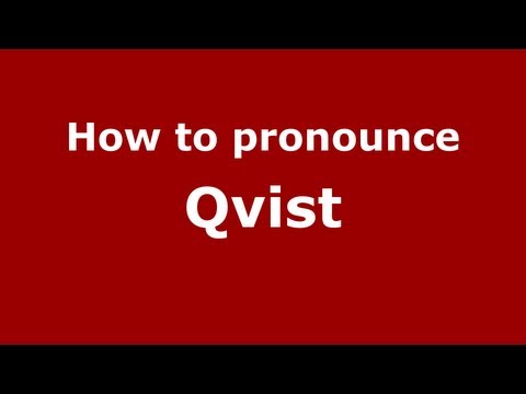 How to Pronounce Qvist - PronounceNames.com