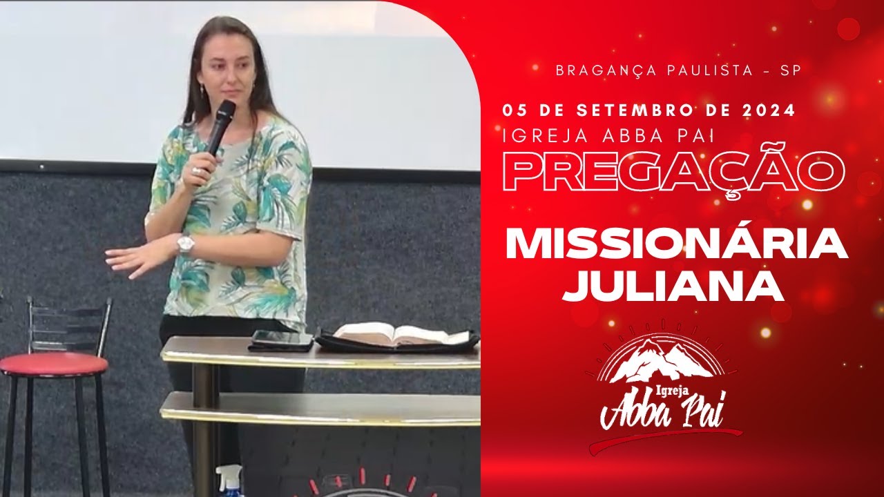 MISSIONÁRIA JULIANA ALMEIDA | 🙏❤️ (05/09/2024) | IGREJA ABBA PAI BRAGANÇA PAULISTA