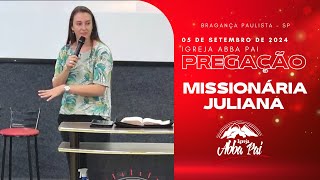 MISSIONÁRIA JULIANA ALMEIDA | 🙏❤️ (05/09/2024) | IGREJA ABBA PAI BRAGANÇA PAULISTA