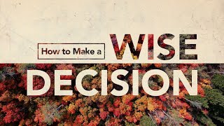 How to make a wise Decision