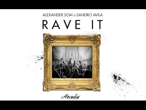 Alexander Som & Sandro Avila - Rave It [Arcadia Records]