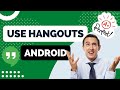 How To Use Hangouts On Android 2021 Tuto