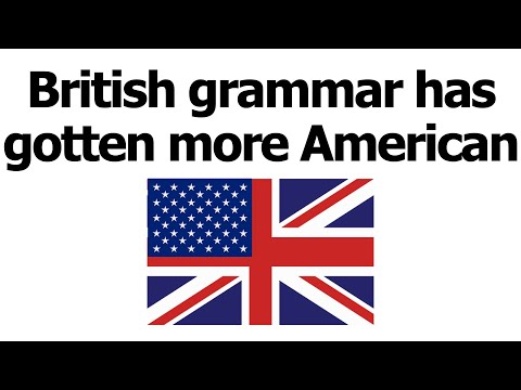 British grammar has GOTTEN more American