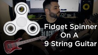 Fidget Spinner on 9 STRING GUITAR (Djent / Metal) - 