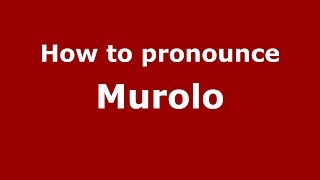 How to pronounce Murolo