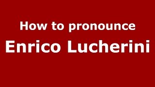 How to pronounce Enrico Lucherini