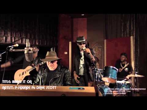 PSQUARE ft DAVE SCOTT "BRING IT ON" (UHQ AUDIO)