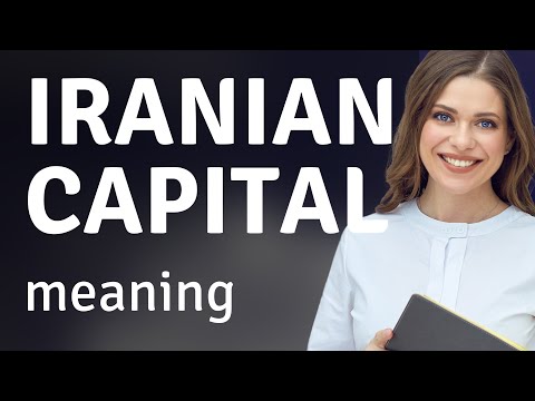 Iranian capital • IRANIAN CAPITAL meaning
