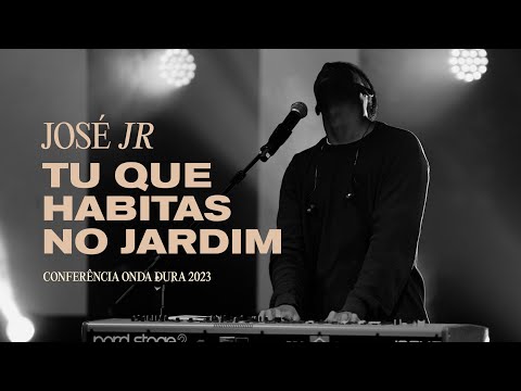 Tu Que Habitas No Jardim - José Jr.