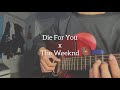 Die For You - The Weeknd (Cover)