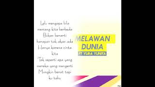 Lyrics RAN - MELAWAN DUNIA feat . YURA YUNITA ( By Marsel )