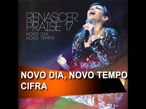 Novo dia, novo tempo - Renascer Praise  - Cifra