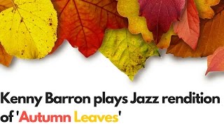 Autumn Leaves (Jazz) version by Kenny Barron. Transcribed. Simple strategies to improvisation