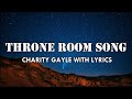 Throne Room Song - Charity Gayle with Lyrics