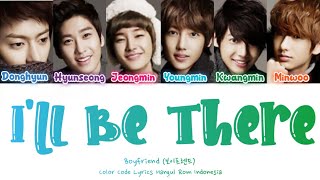 Boyfriend (보이프렌드) I&#39;ll Be There (내가 갈게)  Color Code Lyrics Hangul Rom INDO TRANS