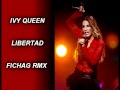IVY QUEEN - LIBERTAD (FICHAG RMX)