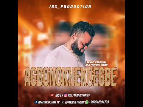 LATEST EDO BENIN MUSIC BY PROPHET IGBAN AGBONOKHEKUEBE 2023