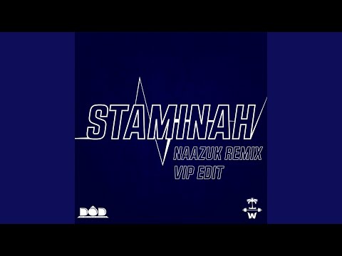 Staminah (feat. IslandWukout) (Naazuk Remix VIP Edit)