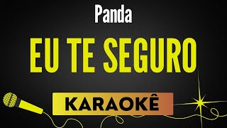 Eu Te Seguro (Panda Cantor) – Karaokê Profissional com Letra Sincronizada