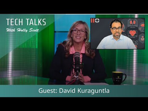 Tech Talks with Holly Scott, Guest: David Kuraguntla