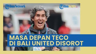 Nasib Teco di Bali United Jadi Sorotan, Tren Negatif Menghantui dan Terancam Diganti di Akhir Musim