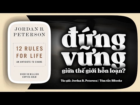 [Tóm tắt sách] 12 Rules for Life – 12 quy tắc giúp bạn đứng vững giữa một thế giới hỗn loạn?