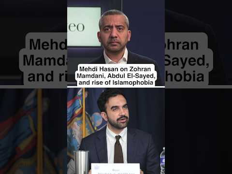 Mehdi Hasan on Zohran Mamdani, Abdul El-Sayed, and rise of Islamophobia