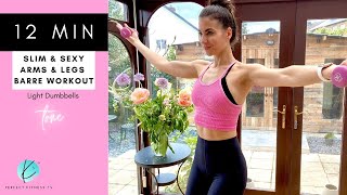 12 MIN Slim & Sexy Arms & Legs Workout | Barre | Light Dumbbells