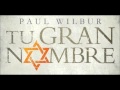 Paul Wilbur - Oh Gloria Ven - Tu Gran Nombre 2013