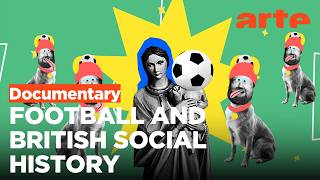 Sports Stories: Football and the Industrial Revolution | ARTE.tv Documentary